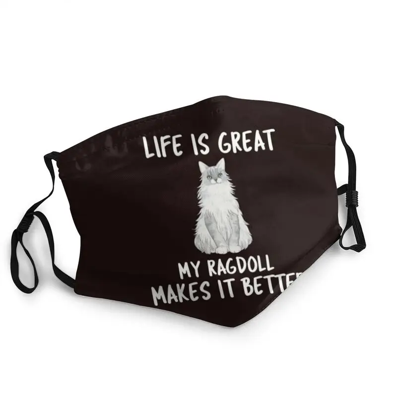 

Life Is Great My Ragdoll делает его лучше, моющаяся маска для рта, маска для взрослых, унисекс, кошка, пылезащитный чехол, респиратор, маска
