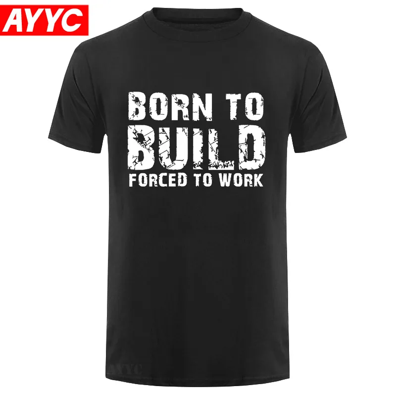 

Fashion Summer Hot sale Born To Build Forced To Work Shirt Toy Building Blocks Funny T Shirt Tee shirt