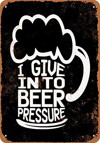 

Metal Sign - I Give in to Beer Pressure (Black Background) - Vintage Look