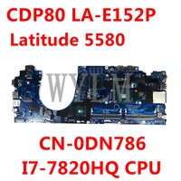 cdp80 la e152p for dell latitude 5580 laptop motherboard i7 7820hq cn 0dn786 dn786 mainboard 100tested
