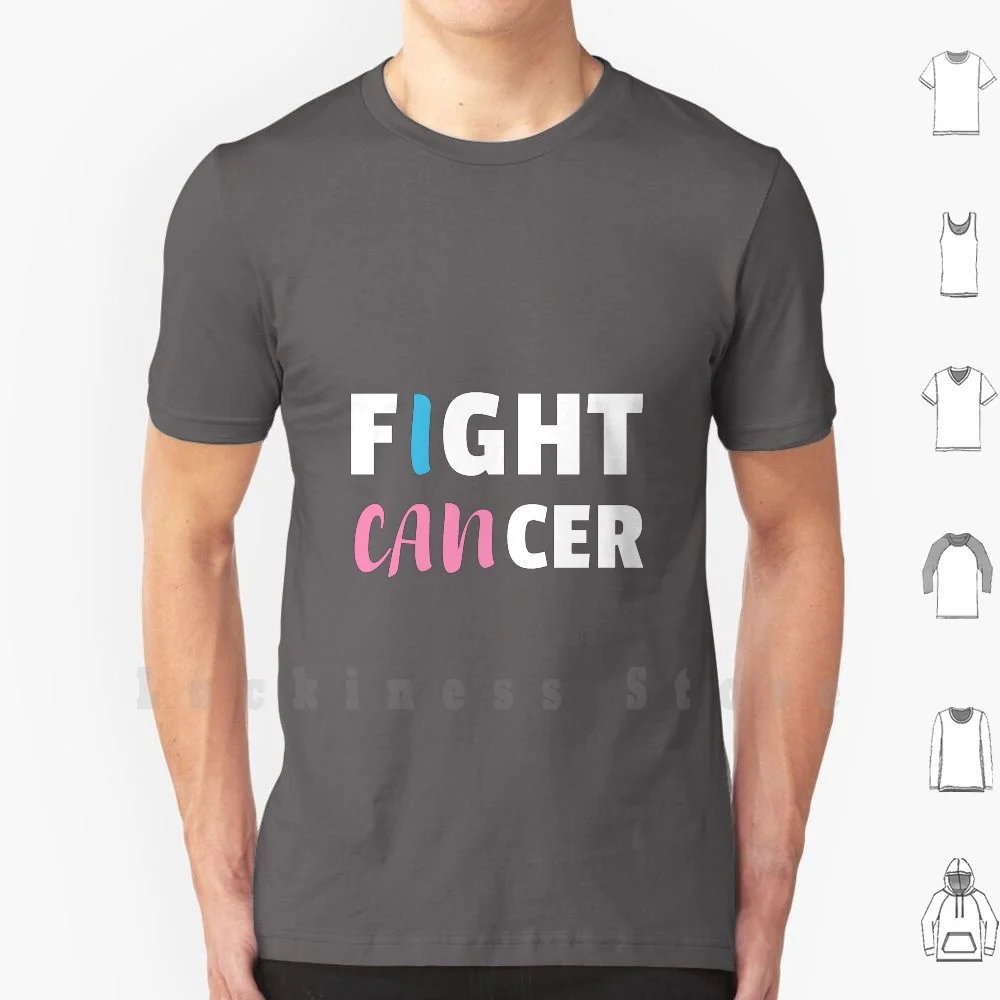 

I Can Fight Cancer Cancer Fighting T Shirt T Shirt DIY Cotton Big Size S-6xl Fight Cancer Gift Fight Cancer Gift Mom Fight