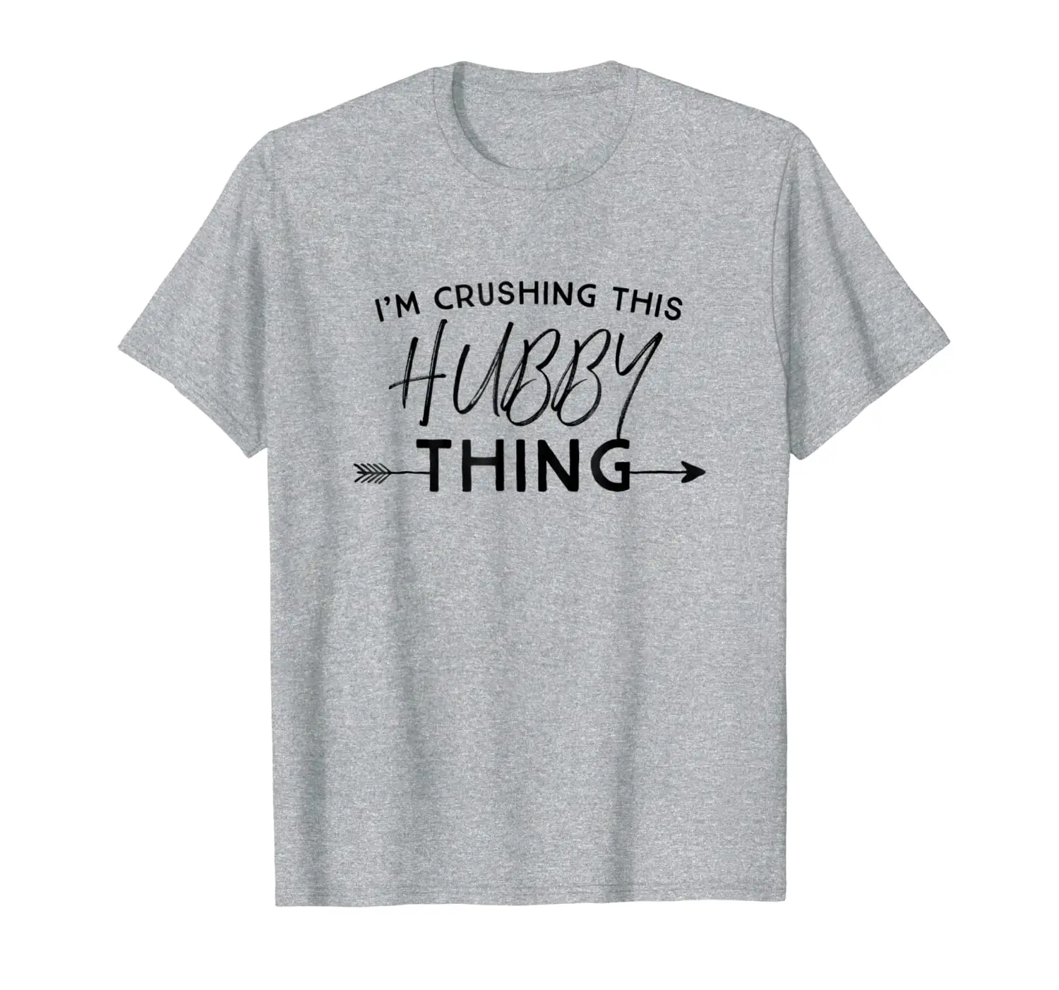 

I'm Crushing This Hubby Thing Funny T-shirt