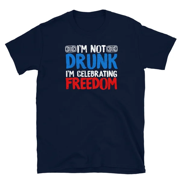 I'm not Drunk Celebrating Freedom 4th of July USA T-Shirt