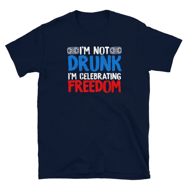 

I'm not Drunk Celebrating Freedom 4th of July USA T-Shirt