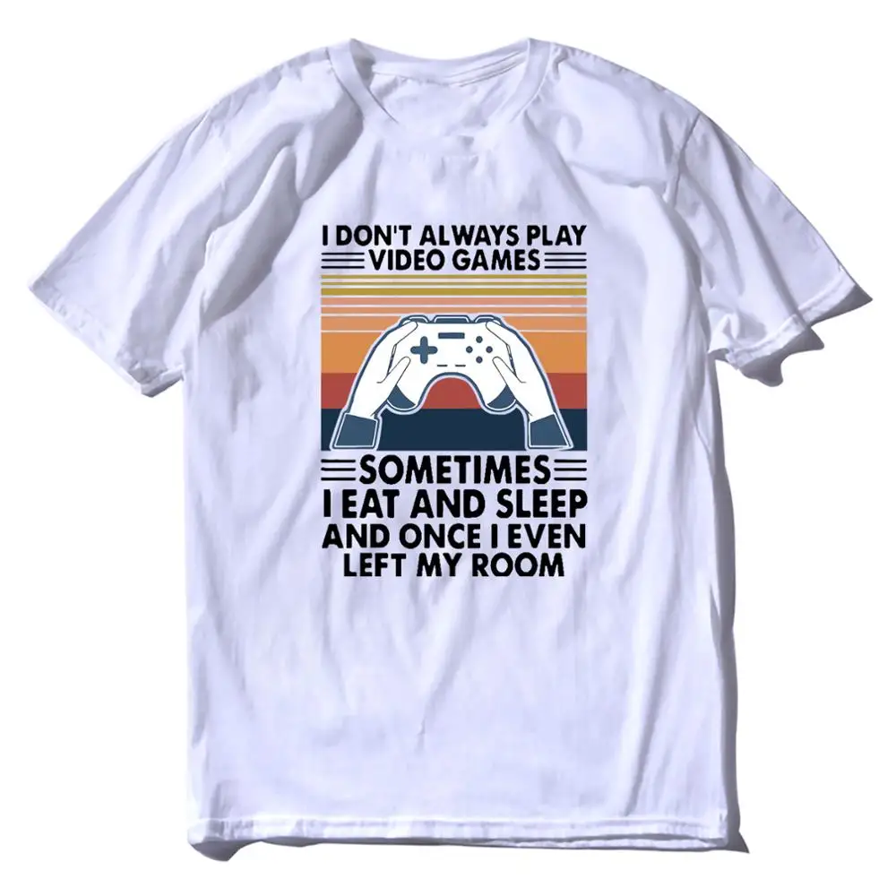 

2021 Summer Men's T-shirt I Don't Always Play Video Games Sometimes I Eat Sleep Game Console Printing Casual Men's Clothing