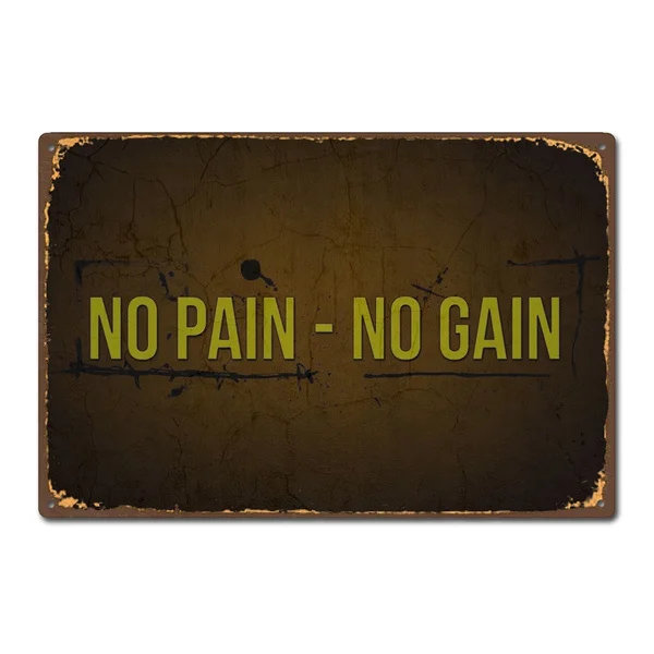 

No Pain No Gain Inspirational Quote Vintage Retro Tin Sign Pin Up Metal Sign Metal Poster Metal Decor Wall Sticker Wall Sign