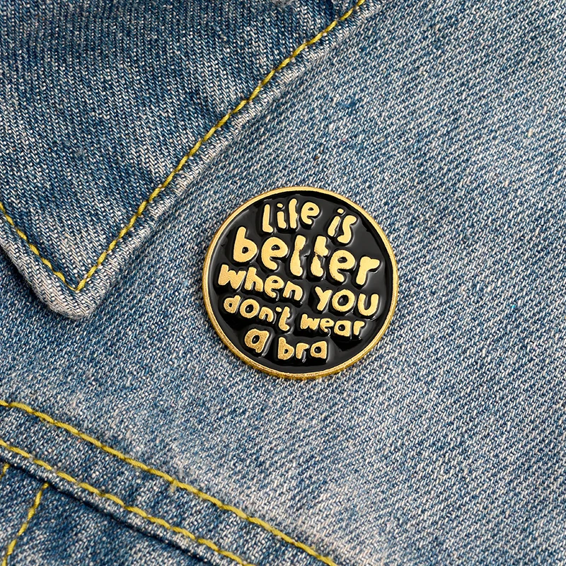Забавные эмалированные булавки для лацкана Life is better без бюстгальтера модные