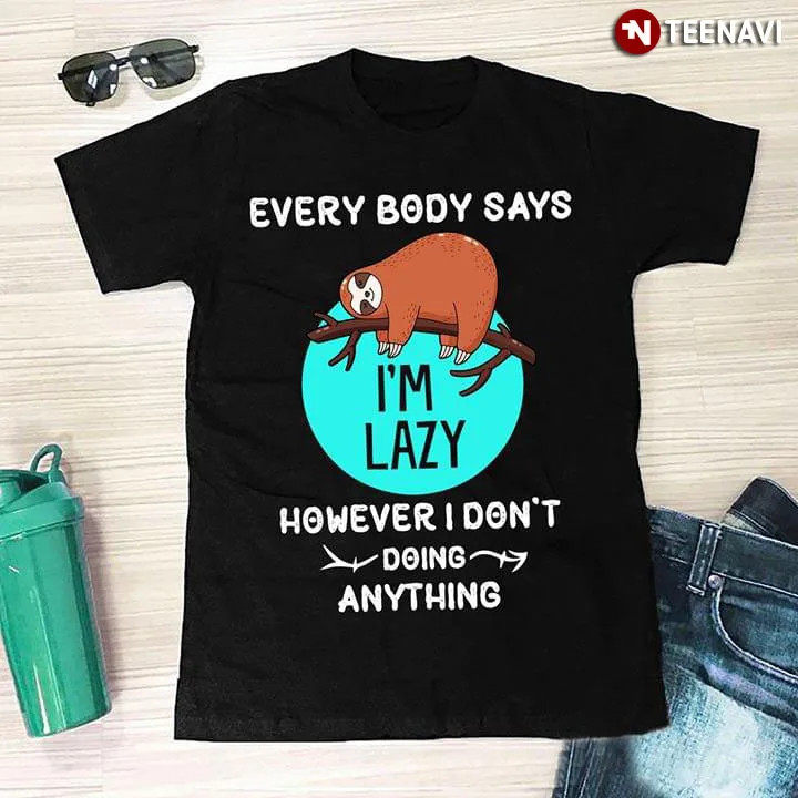 Каждое тело означает что я ленивый однако ничего не сделал футболка с рисунком