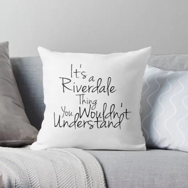 

its a riverdale thing you wouldnt under Soft Decorative Throw Pillow Cover for Home Pillows NOT Included