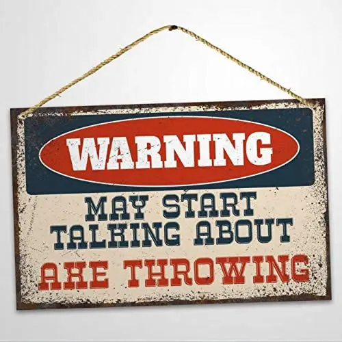 

Funny Warning Axe Throwing May Start Talking About Custom Aluminum Metal Sign