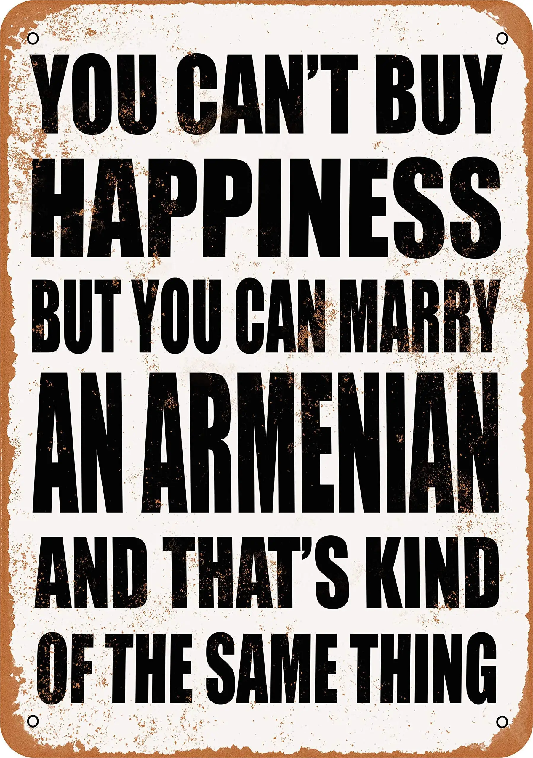

SLALL You Can't Buy Happiness BUT You CAN Marry an Armenian Retro Street Sign Household Metal Tin Sign Bar Cafe Car Motorcycle G