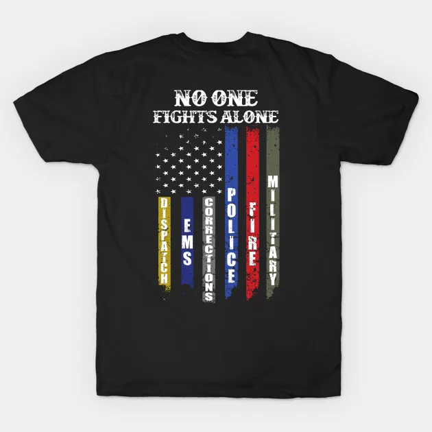 

No One Fights Alone, Flag for Hero. American Flag Department T-Shirt. Summer Cotton O-Neck Short Sleeve Mens T Shirt New S-3XL