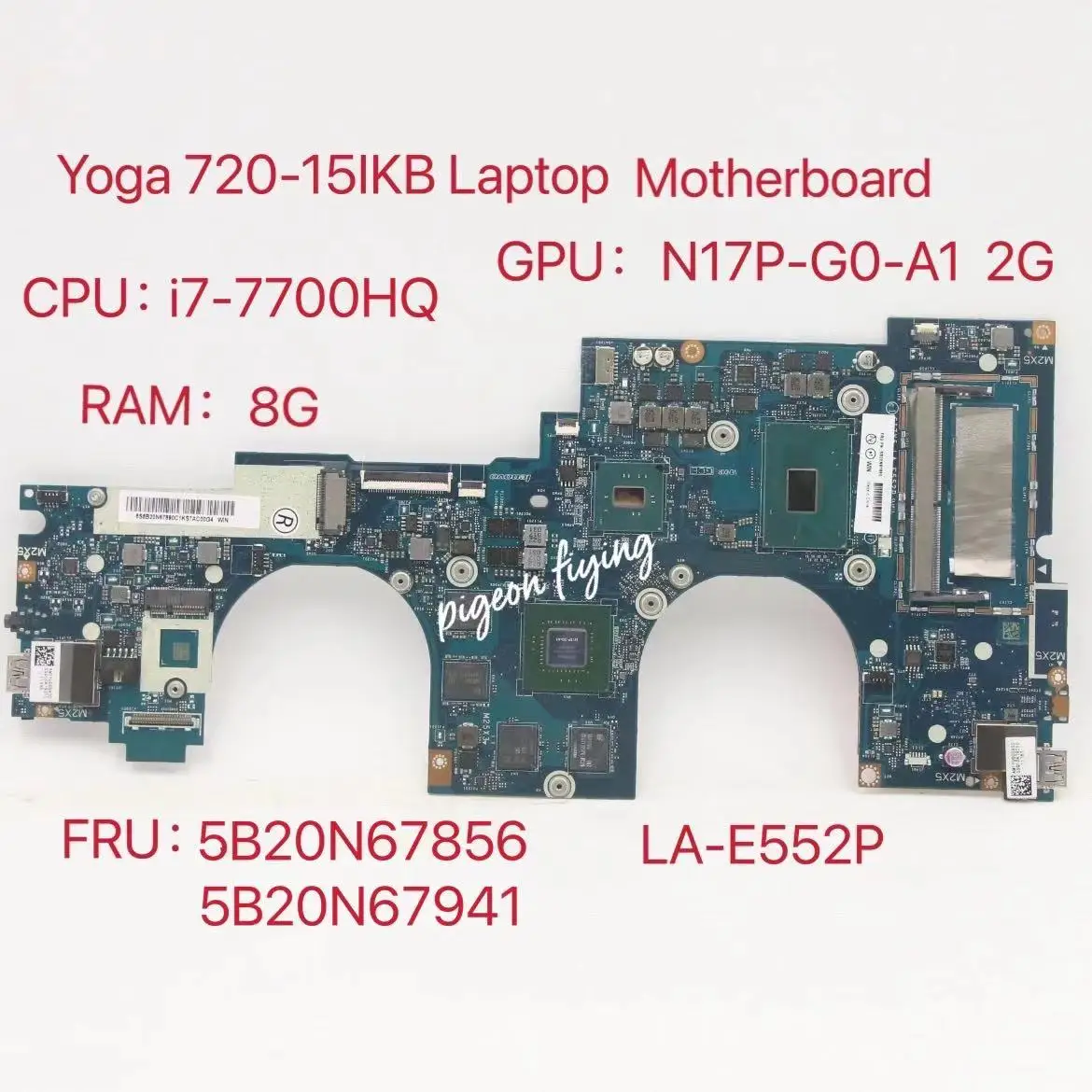 

for YOGA 720-15IKB Laptop Motherboard CPU:I7-7700 GPU:N17 -G0-A1 2G RAM:8G LA-E552P FRU 5B20N67856 5B20N67941 Test Ok