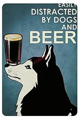 

Retro Vintage Metal Sign Husky Easily Distracted By Dogs and Beer Reproduction Metal Wall Decor for Cafe Bar Pub Home 8" X 12"