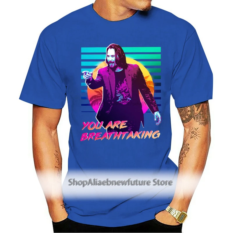 

Keanu Reeves You Are Breathtaking Funny Inspired Design T-Shirt Mens Cotton Tee New T Shirts Unisex Funny Tops Tee