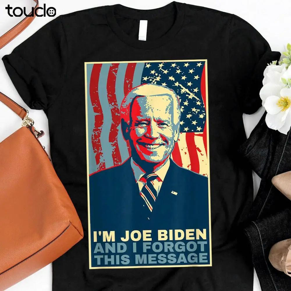 

Funny - I am joe biden and I forgot this message gift T-Shirt