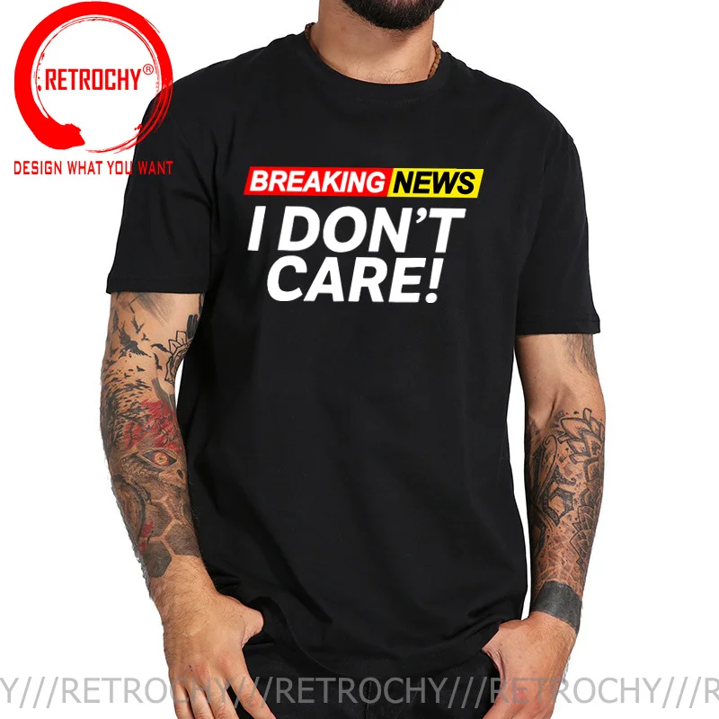 

2022 Men Funny Graphic Black T shirt Summer Youth Guy Breaking New I Don't Care T-shirt Harajuku 90s Clothes Male Tops Tee Shirt