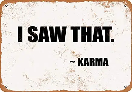 

Tin Sign New Aluminum I Saw That - Karma 11.8 x 7.8 Inch