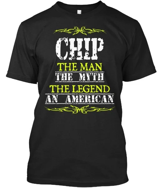 

Chip The Man Myth Legend An American - Standard Unisex T-shirt