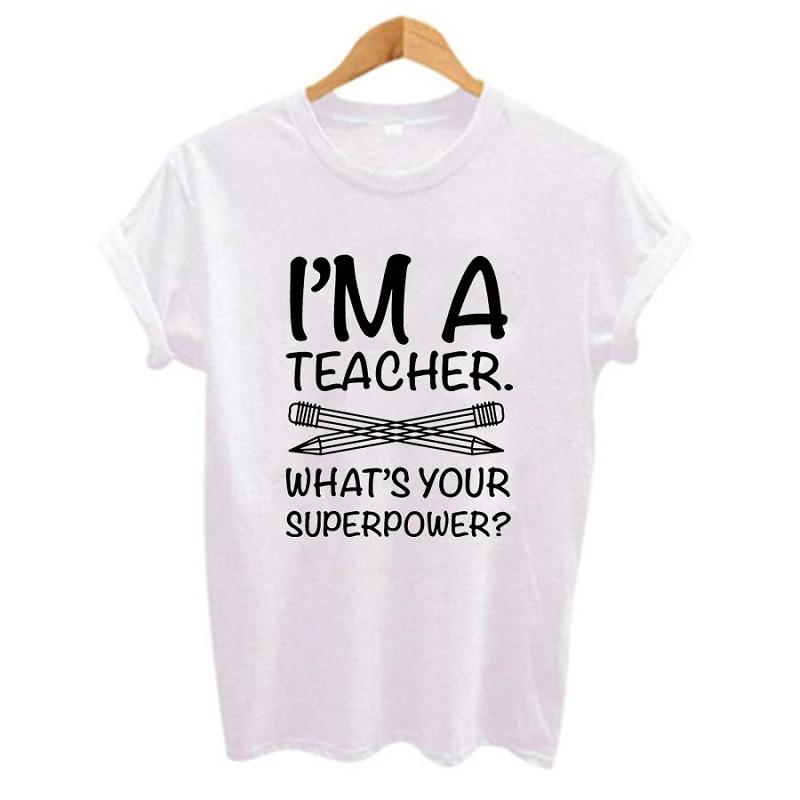 

Female T-shirt Harajuku I Am A Teacher, Who Is Your Super Member Letter Printed Casual T-shirt White Short-sleeved O-neck Top T