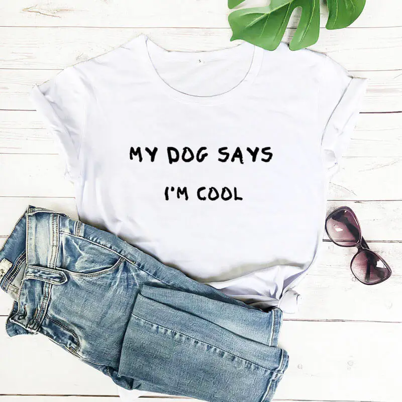 

Моя собака говорит, что я крутая футболка, женская летняя хлопковая забавная футболка, женская футболка, подарок любимому, Женский Топ