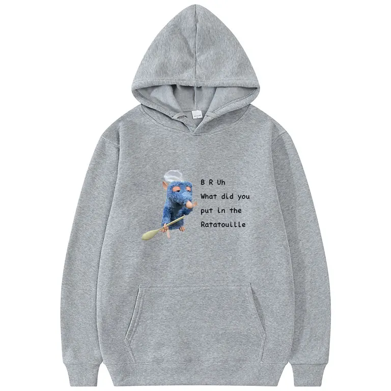 

B R Uh What Bid You Put In The Ratatouille Hoodie Mouse High Quality Graphics Print Hoodies Men Women Funny Casual Sweatshirt