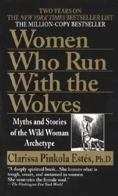 

Женщины, которые бегают с волками: мифы и рассказы о дикой женщины архетип Бестселлер