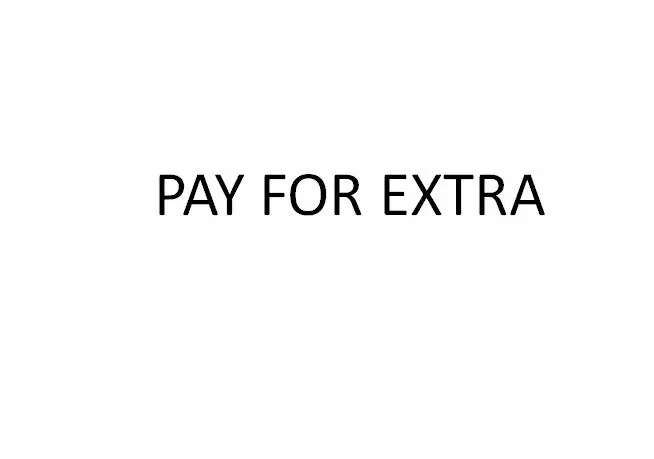 pay for extra |