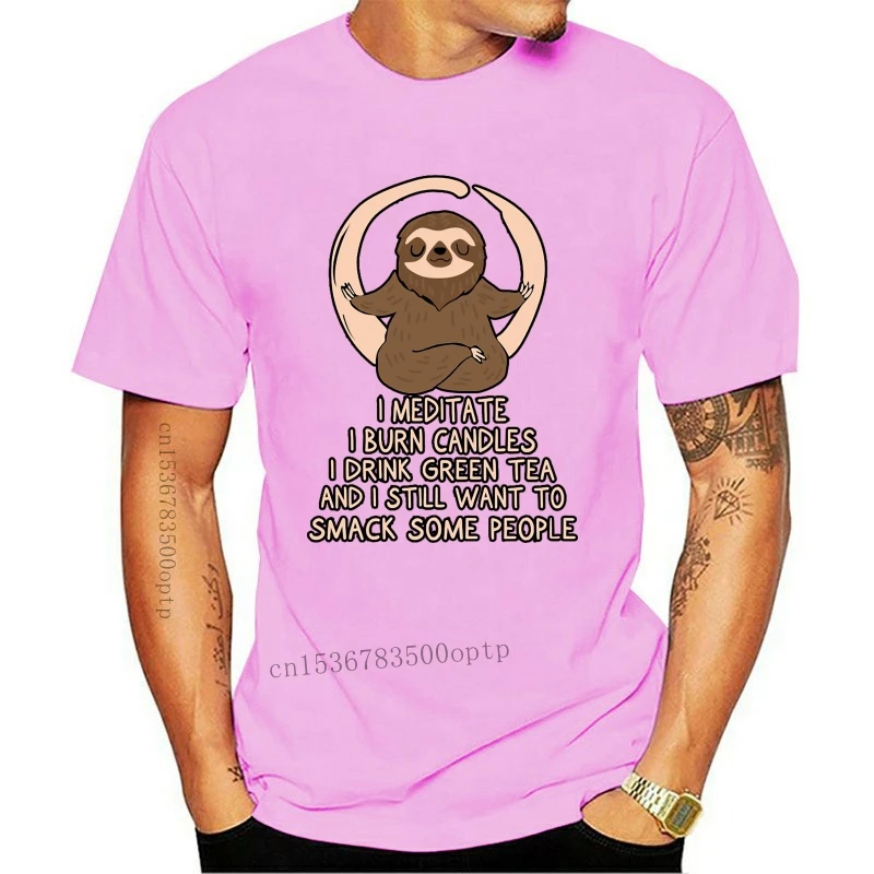 

New I Meditate I Burn Candles I Drink Green Tea And I Still Want To Snack People Sloth T-Shirt