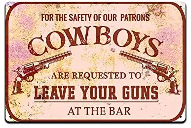 

Metal Tin Sign (FOR THE SAFETY OF OUR PATRONS COWBOYS) High Quality Rectangular Poster Wall Decoration Metal Plaque 8x12 Inches