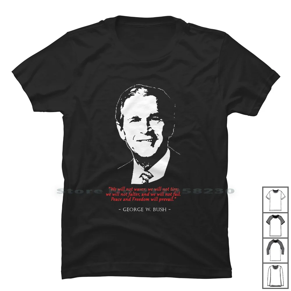 

George W Bush Quote T Shirt 100% Cotton Popular People Quote Movie Tage Logo Geek Bush Hot Age Geo Bus