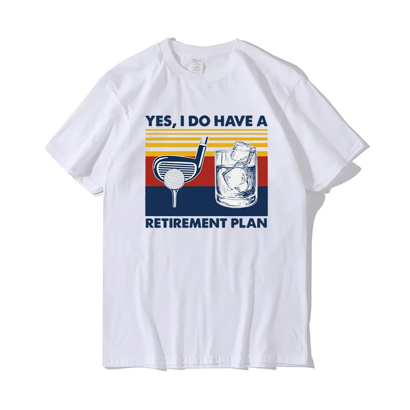 

Funny Men T Shirt Unisex Short Sleeve Shirt Yes Do Have A Retirement Plan Play Golf and Drink