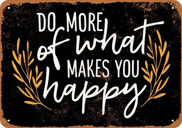 

Metal Sign Do More Of What Makes You Happy Wall Decor 12x8 Inches