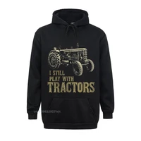 funny i stil play with tractors funny farmer farm men hoodie prevalent youth hoodies men summer hoodie cotton casual