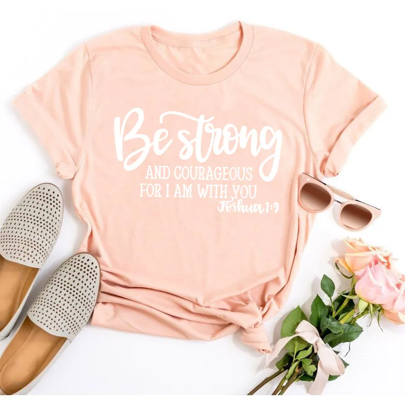 peach tee white text Быть сильным и смелым футболка для христианина Джошуа 1:9 Костюмы религиозные хипстерская Футболка стильная вера в Иисуса наряды арт негабаритных - Цвет: peach tee white text