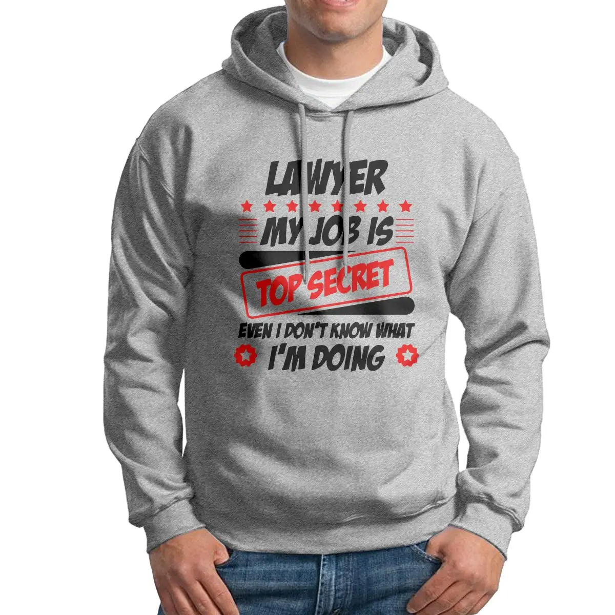 

Lawyer My Job Is Top Secret Even I Don't Know What I'm Doing Men Hooded Sweatshirts Cotton Fashion Hoodies Printing Hoodie Shirt