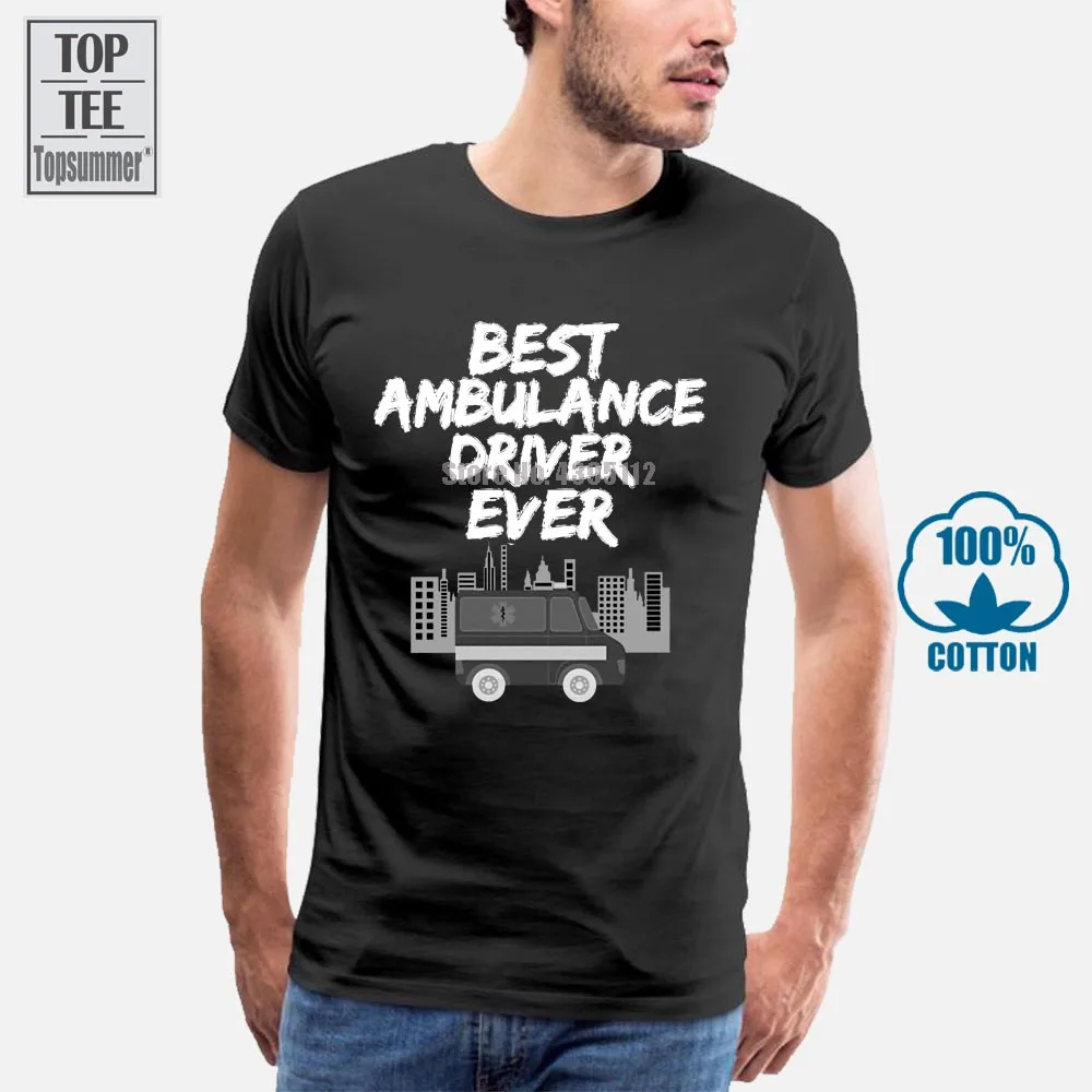 

Best Ambulance Driver Ever Unisex Funny Gift For Paramedic Streetwear Funny Print Clothing Hip Tope Mans T Shirt