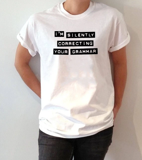 

I'M SILENTLY CORRECTING YOUR GRAMMAR T Shirt Women Letter Print T Shirt Women 2019 Streetwear Round Neck Tops Women's tee- K453