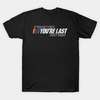 2021 menwomens summer black street fashion hip hop if you aint first youre last ricky bobby t shirt cotton tee tops