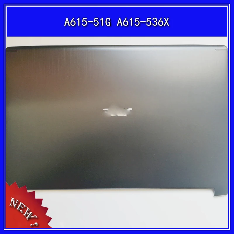 

Laptop LCD Back Cover Top Case for Acer Aspire A615-51G A615-536X A Shell