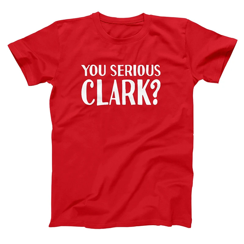

YOU SERIOUS CLAR T-shirts Men/Women 100% Cotton Tops Tees Print T shirt Men loose T-shirt Homme Fashion Tshirts Plus Size XS-3XL