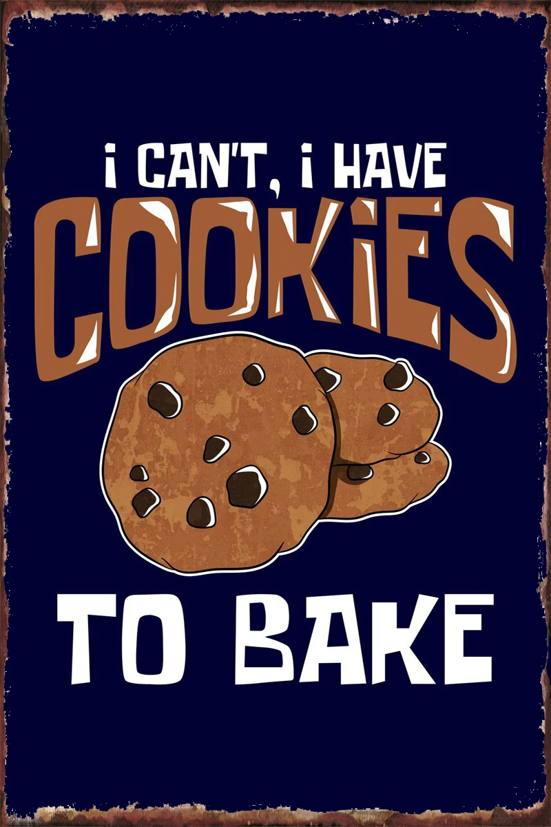 

Оловянная винтажная Металлическая Вывеска «Я не могу запекать печенье», жестяные таблички, декор для стен, украшение для комнаты в стиле ре...