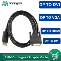 1080p 1 8m dp to hdmi cable adapter dp to vga cable adapter dp to dvi adapter dp to dp cable adapter for pc laptop hd projector