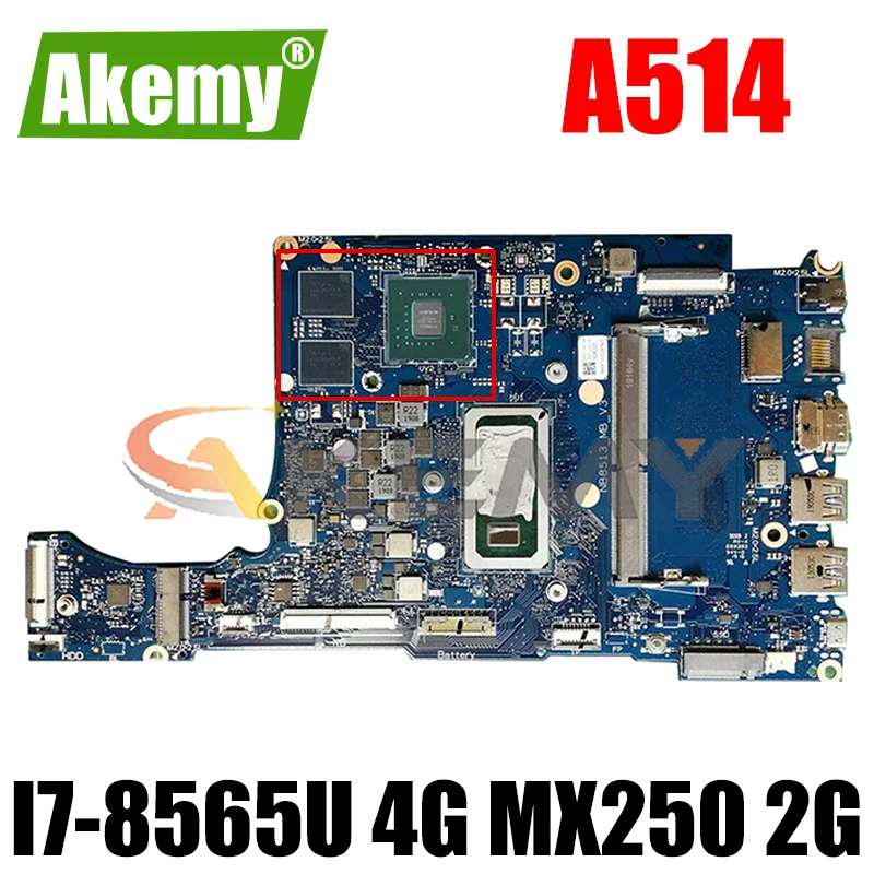 

NB8513 материнская плата для ноутбука ACER Aspire 5 A514 A514-52 A514-52G материнская плата портативного компьютера с I7-8565U Процессор 4G-RAM MX250 2G-GPU 100% полный тес...