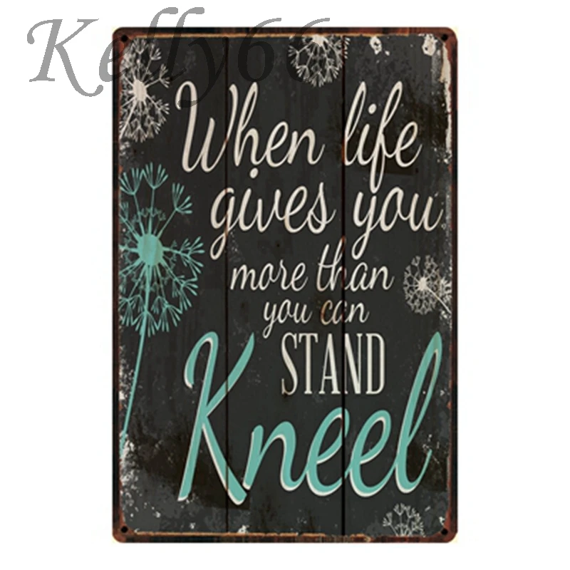 

[ Kelly66 ] When life gives you more than you stand Kneel Wall Sign Iron Painting 20*30 CM Size y-1311