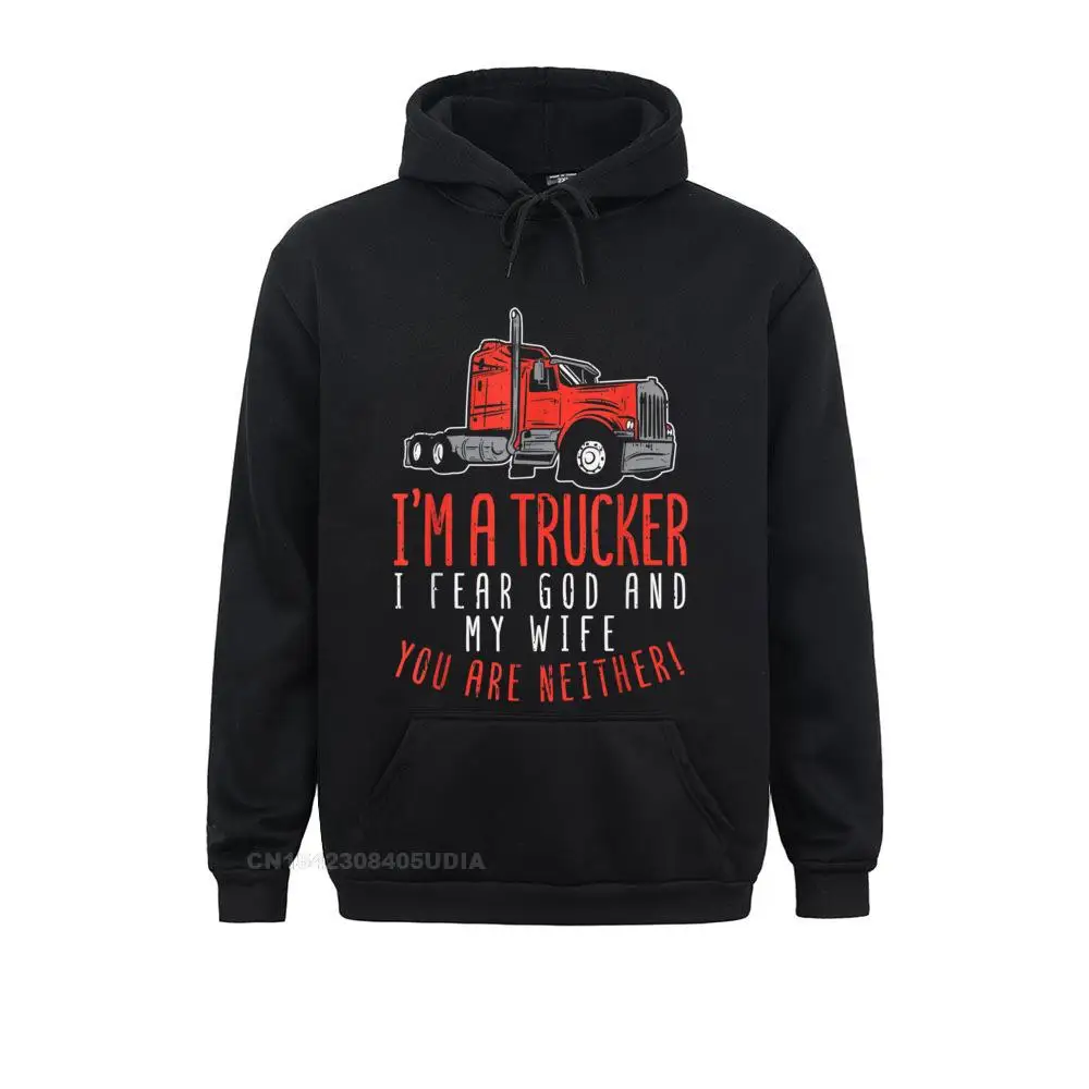 Design Hoodies Fashionable Hoods Mens Sweatshirts Mens Trucker Fear Wife God You Neither Truck Driver Husband Gift Hoodie