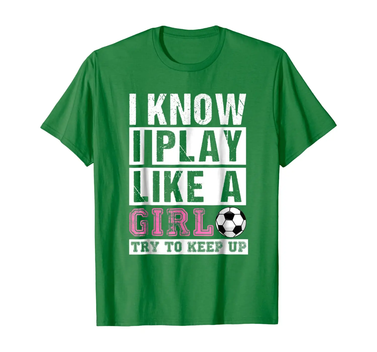 Я знаю что играю в футбол как девочка старайтесь идти вверх|Мужские футболки| |