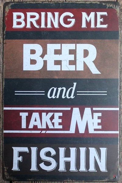 

Bring Me Beer Take Me Fishin Tin Sign,retro Metal Tin Sign Poster Plaque Bar Pub Club Cafe Home Plate For Wall Decor Art