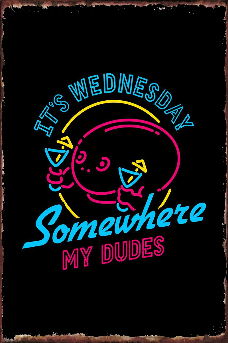 

Its Wednesday Somewhere Metal Sign Tin Sign Tin Plates Wall Decor Room Decoration Retro Vintage For Man Cave Cafe Pub Home