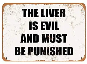 

Rustic The Liver is Evil and Must Be Punished Vintage Look Metal Sign
